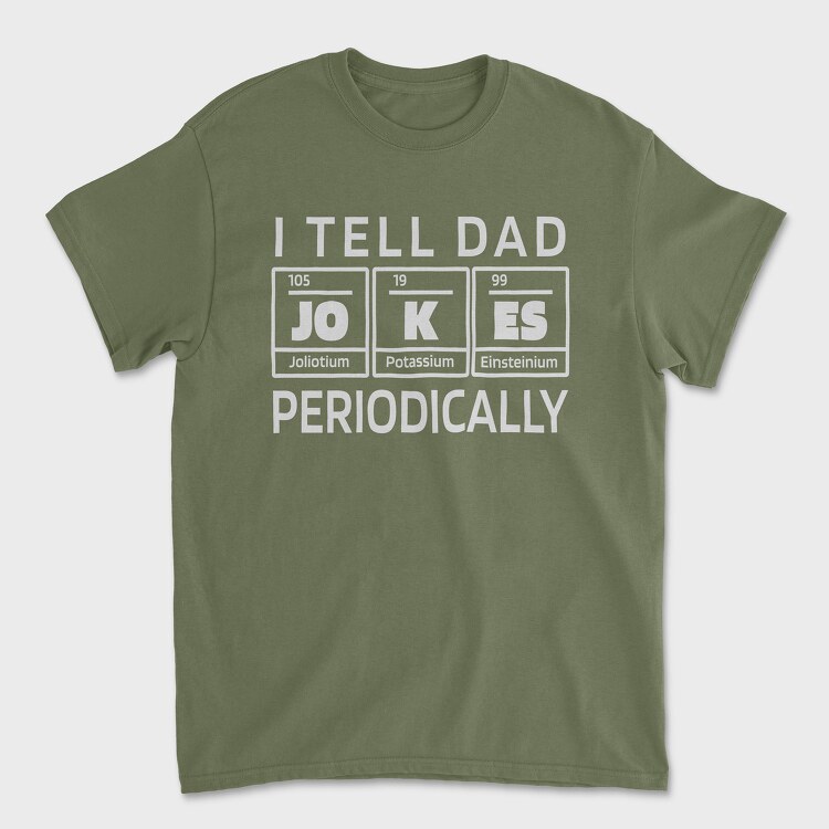 I Tell Dad Jokes Periodically, Tricou Barbati (Unisex)
