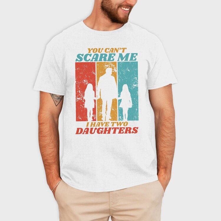 You Cant Scare Me I Have Two Daughters Silhouette, Tricou Barbati (Unisex)