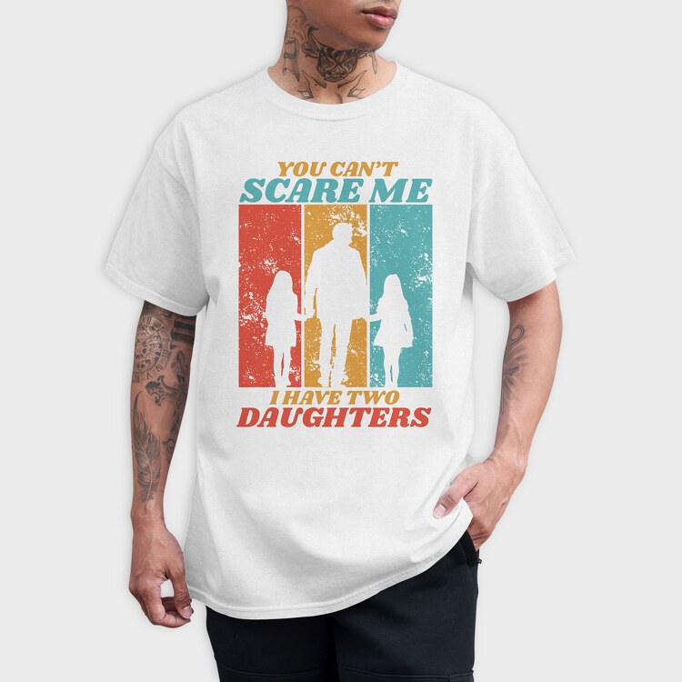 You Cant Scare Me I Have Two Daughters Silhouette, Tricou Barbati (Unisex)