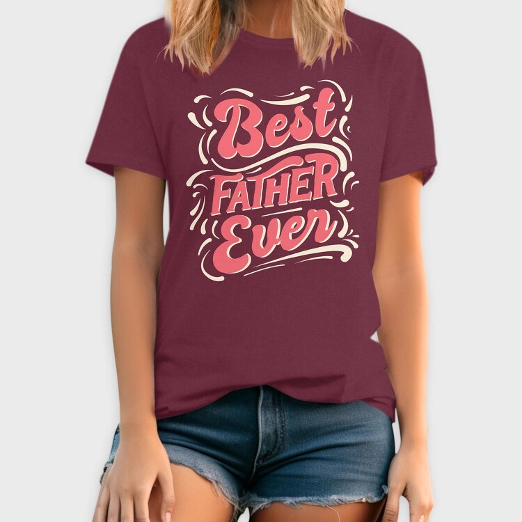 Best Father Ever, Tricou Barbati (Unisex)