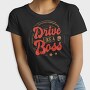 Drive Like A Boss, Tricou Femei