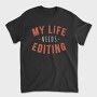My Life Needs Editing, Tricou Barbati (Unisex)