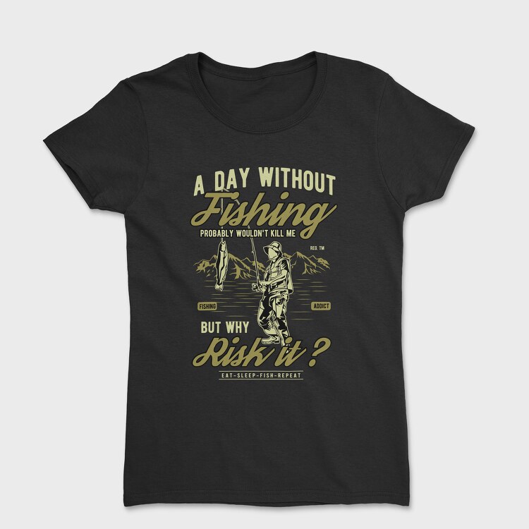 A Day Without Fishing, Tricou Femei