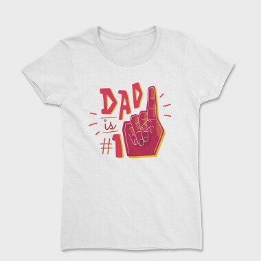Dad Is No 1, Tricou Femei