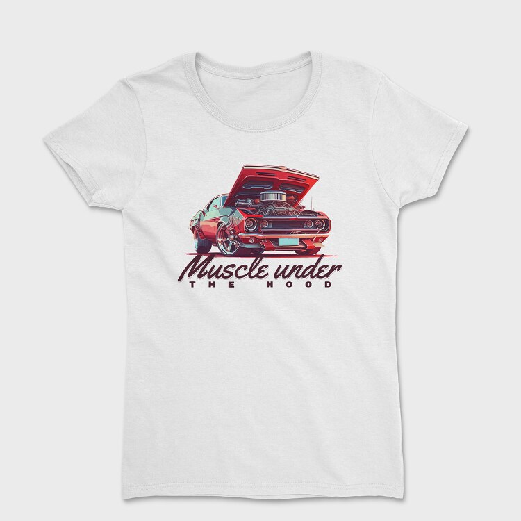 Muscle Car With Custom Engine Hood Up Muscle Under the Hood, Tricou Femei