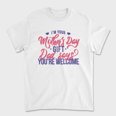 Tricou Barbati (Unisex), Im Your Mother Day Quote