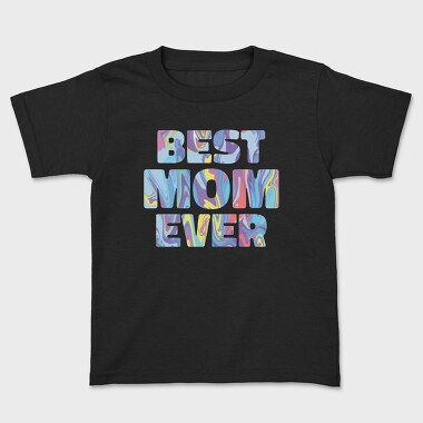 Tricou Copii, Best Mom Ever