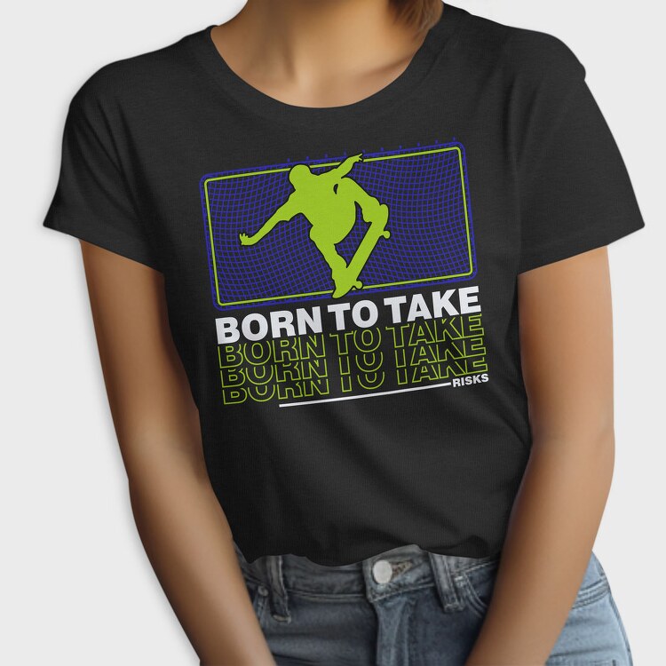 Born To Take, Tricou Femei