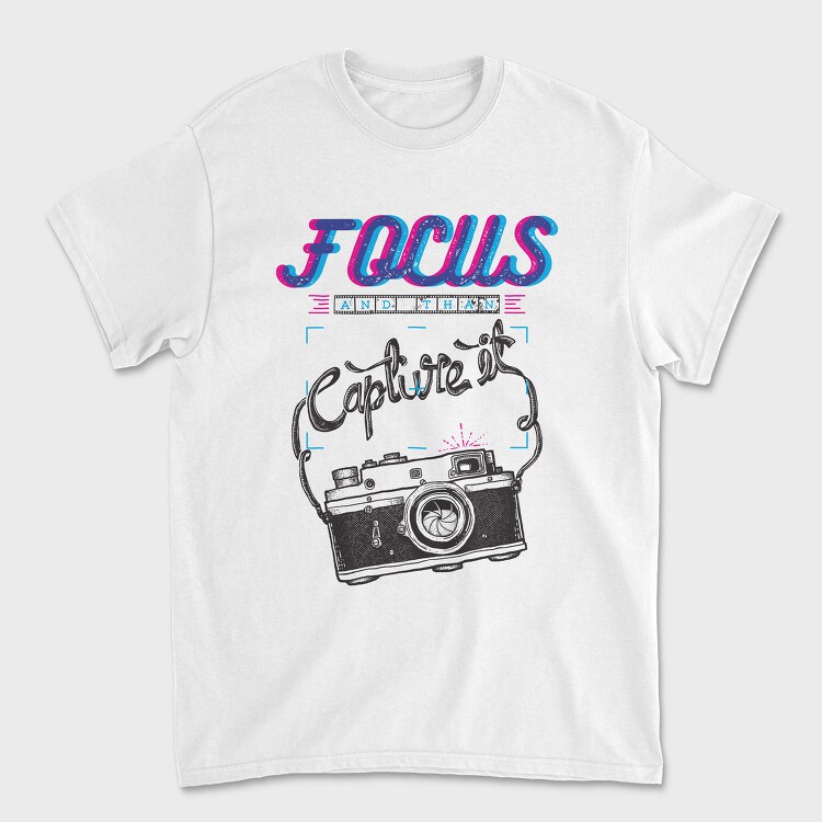 Focus And Capture It, Tricou Barbati (Unisex)