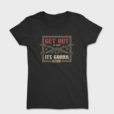 Get Out Of Here Blow, Tricou Femei