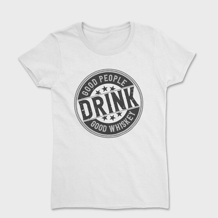 Good People Drink Whiskey, Tricou Femei
