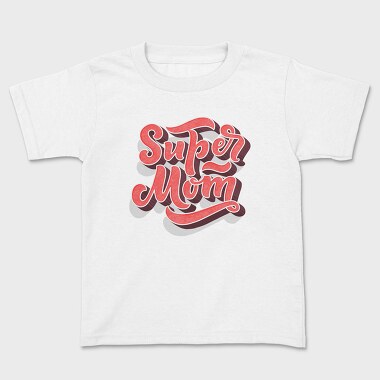 Super Mom Typography, Tricou Copii