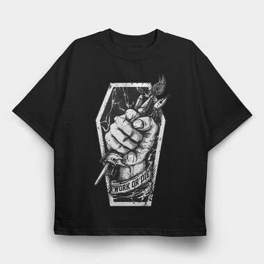 Work Or Die Fist, Tricou Oversize Barbati (Unisex)