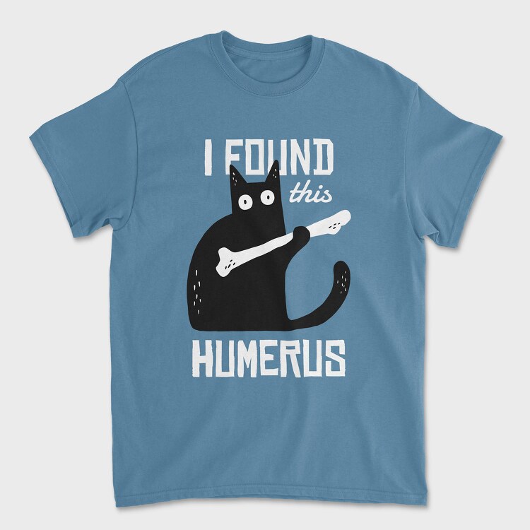 I Found This Humerus, Tricou Barbati (Unisex)