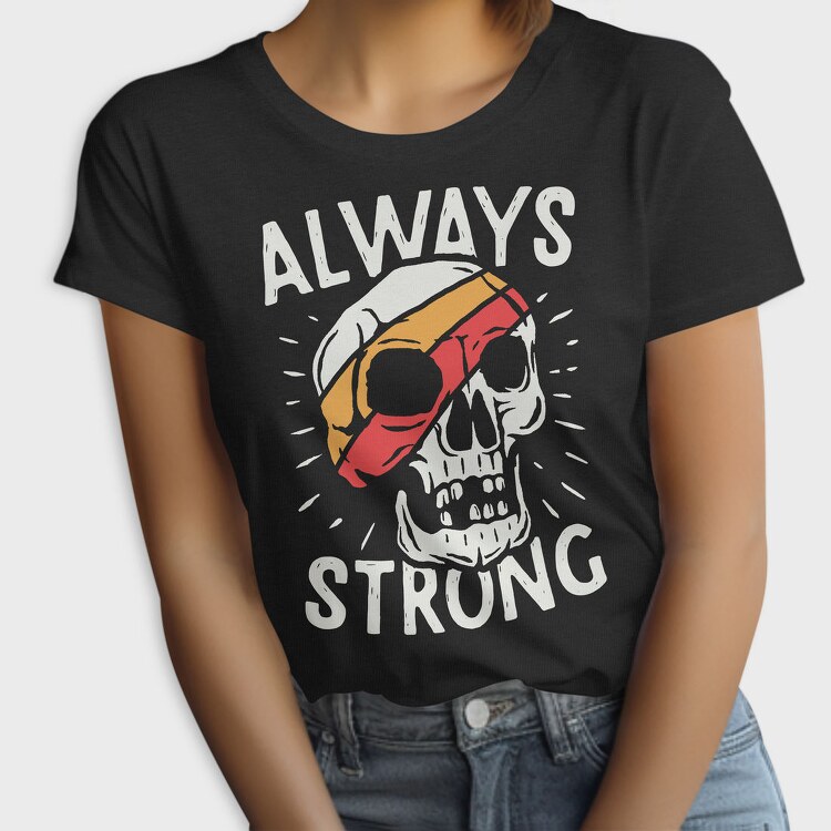 Always Strong Skull, Tricou Femei