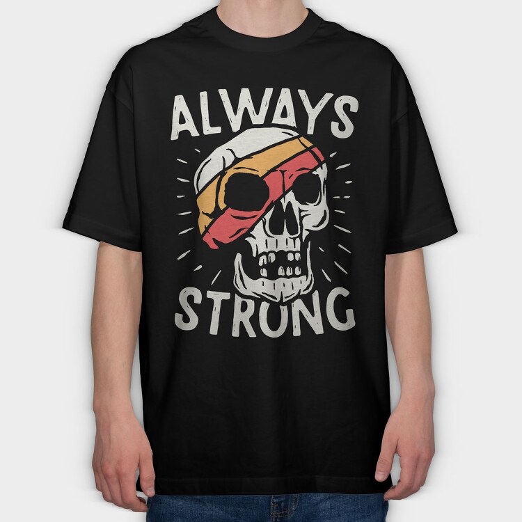Always Strong Skull, Tricou Oversize Barbati (Unisex)