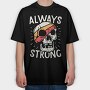 Always Strong Skull, Tricou Oversize Barbati (Unisex)