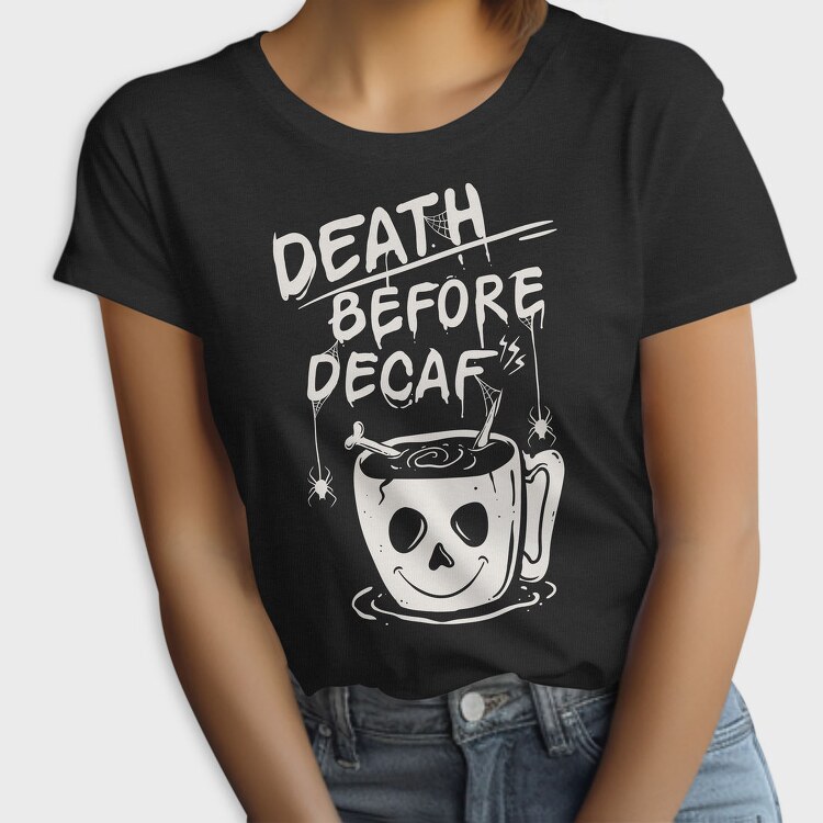 Decaf Death Before, Tricou Femei