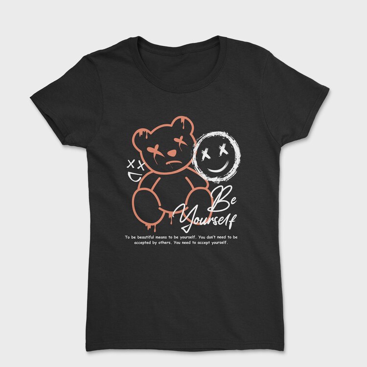 Tricou Femei, Be Yourself Teddy Bear