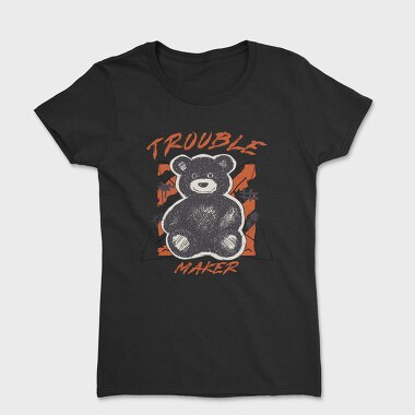 Trouble Maker Bear, Tricou Femei