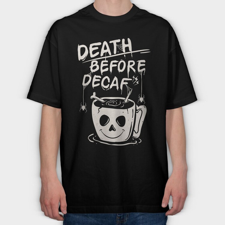 Decaf Death Before, Tricou Oversize Barbati (Unisex)