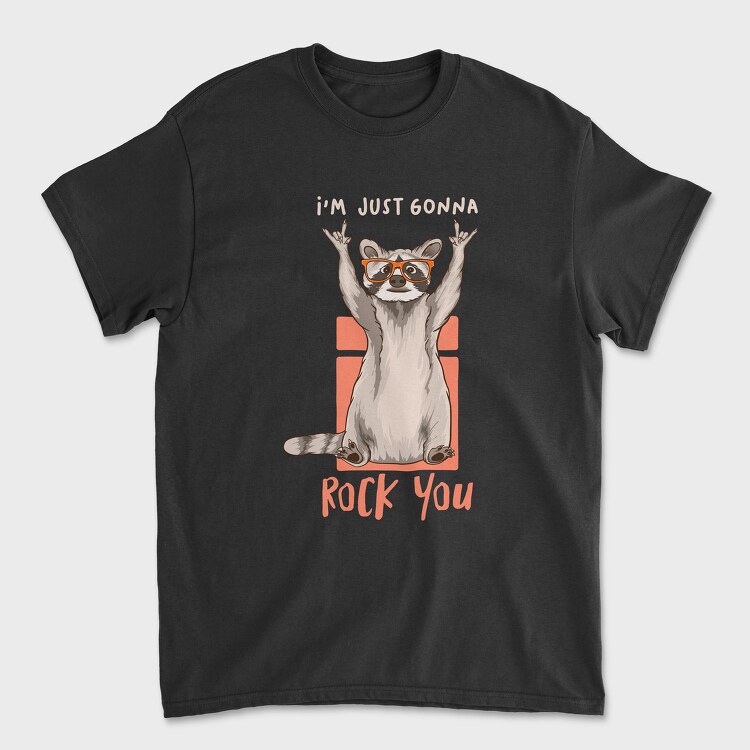 I Am Just Gonna Rock You, Tricou Barbati (Unisex)