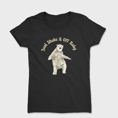 Just Shake It Off Baby, Tricou Femei