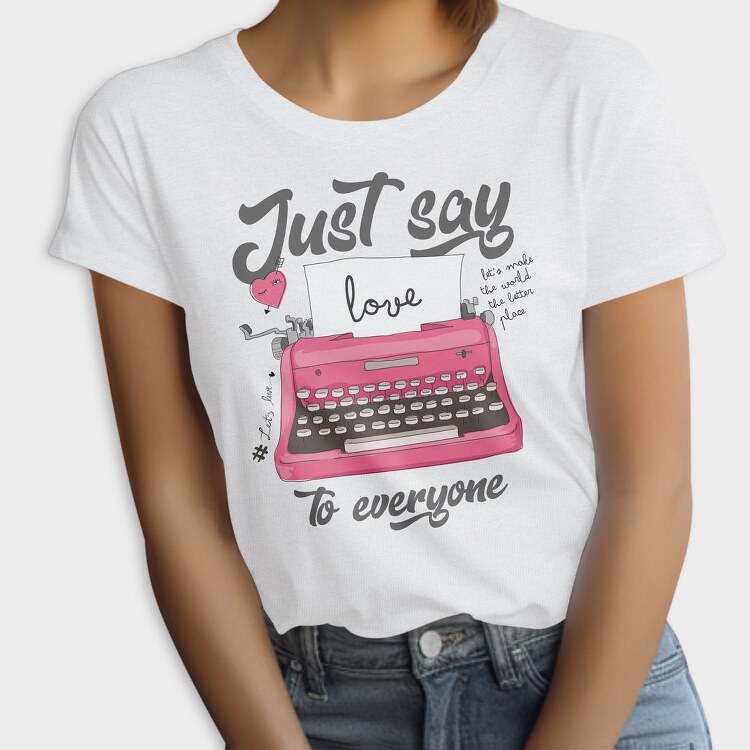 Just Say Love, Tricou Femei