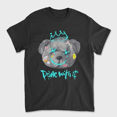 Done With It Teddy Bear, Tricou Barbati (Unisex)