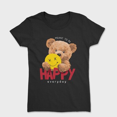 Meant to Be Happy Teddy, Tricou Femei