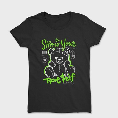 Show Your True Self Teddy Bear, Tricou Femei