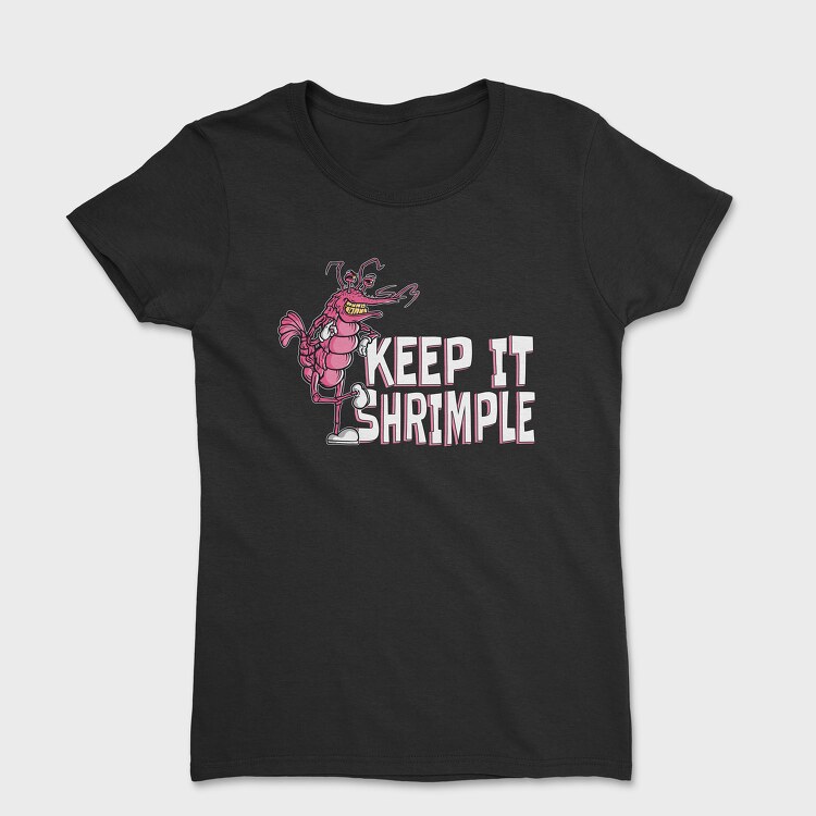 Keep It Shrimple, Tricou Femei