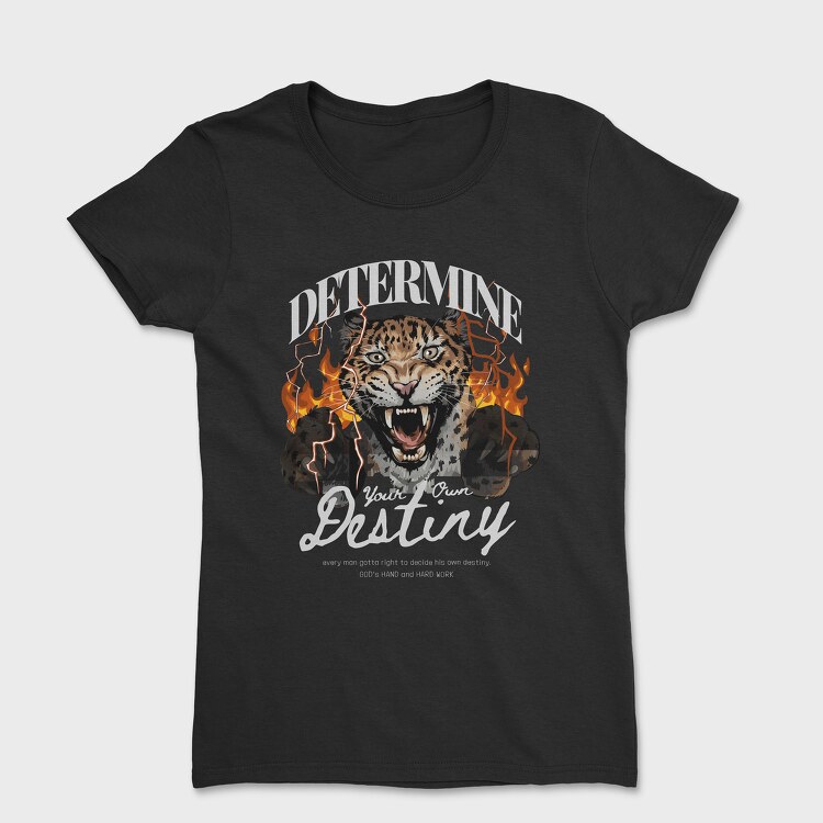 Determine Your Own Destiny, Tricou Femei