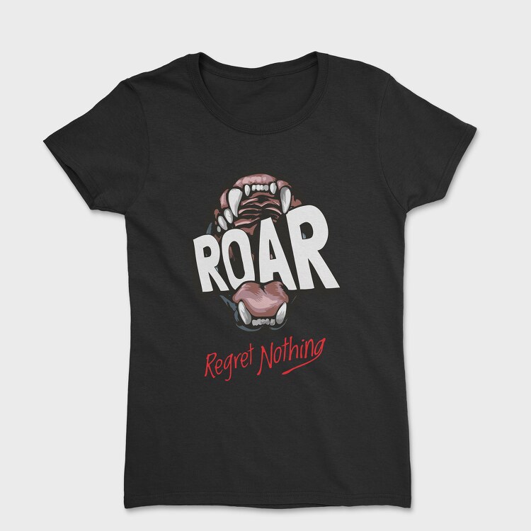 Regret Nothing Roar, Tricou Femei