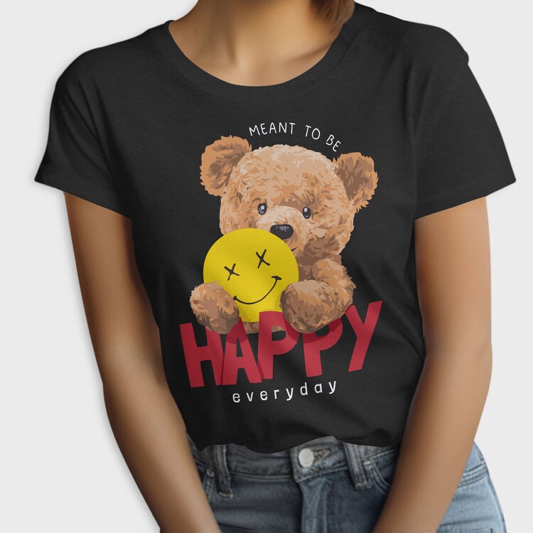Meant to Be Happy Teddy, Tricou Femei