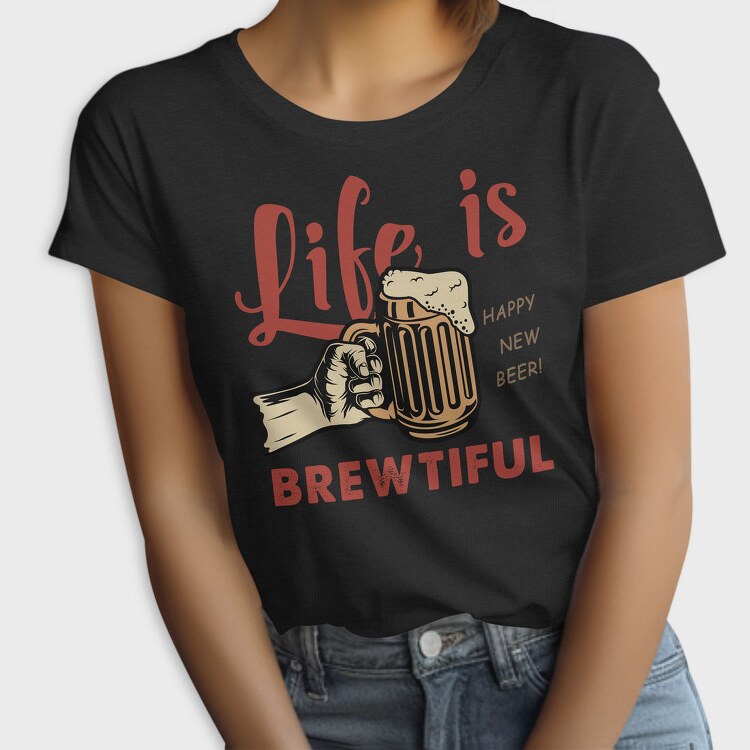Life Is Brewtiful, Tricou Femei