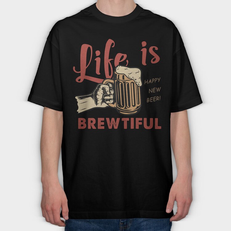 Life Is Brewtiful, Tricou Oversize Barbati (Unisex)