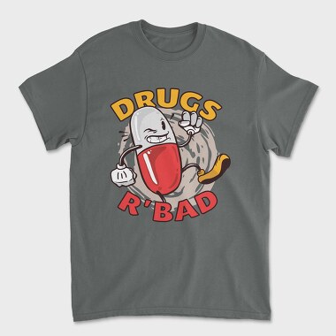 Tricou Barbati (Unisex), Drugs R' Bad