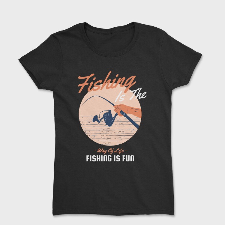 Fishing Way Of Life, Tricou Femei