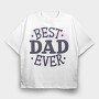 Best Dad Ever Dad, Tricou Oversize Barbati (Unisex)