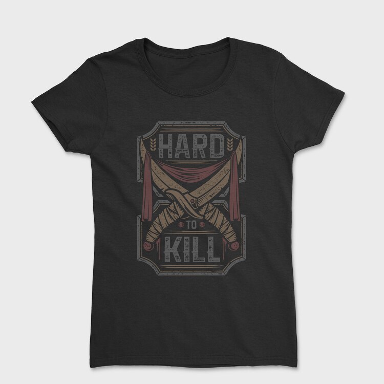 Hard To Kill, Tricou Femei