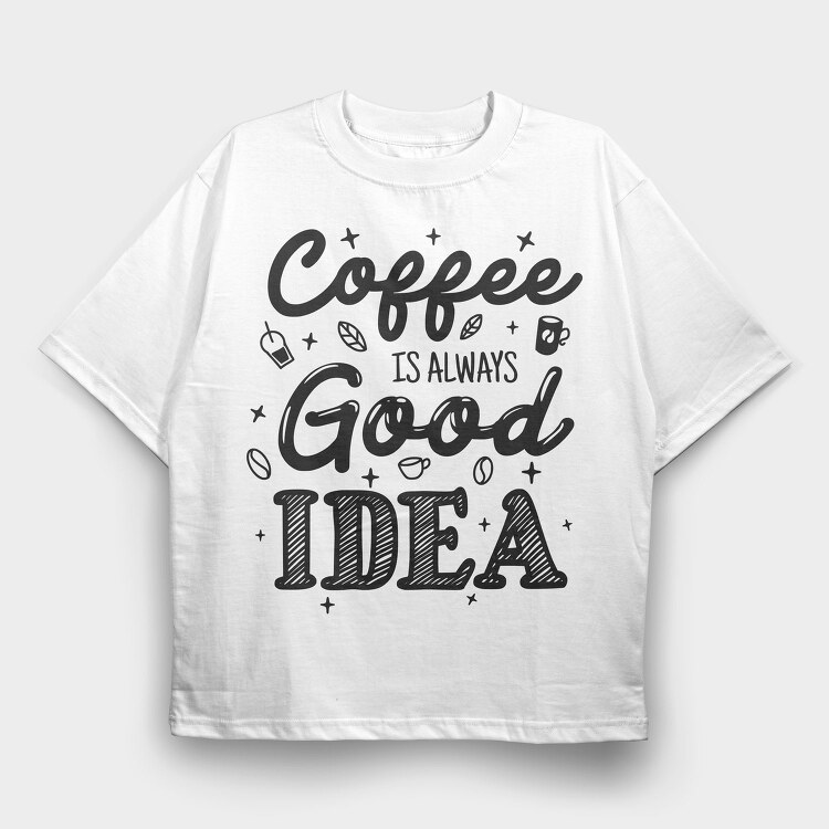Coffee Good Idea, Tricou Oversize Barbati (Unisex)