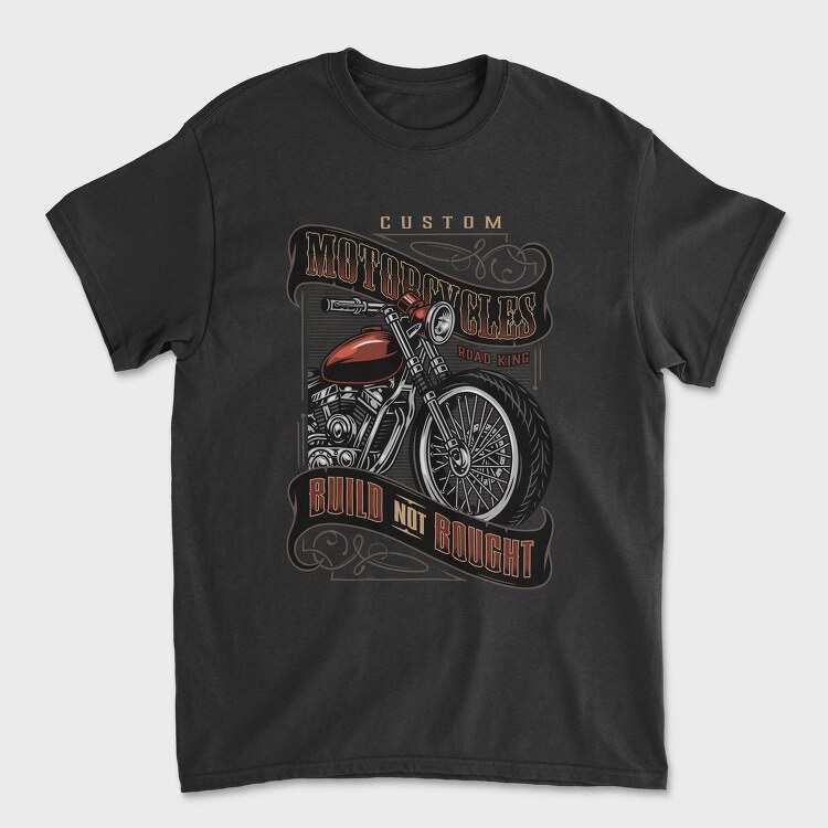 Custom Motorcycles Build Not Bought, Tricou Barbati (Unisex)
