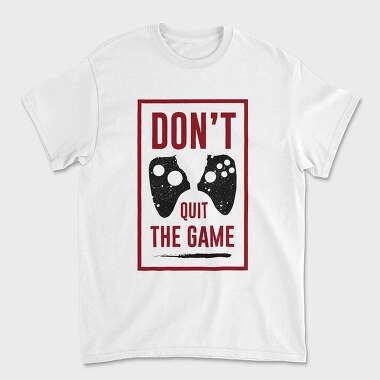 Dont Quit The Game, Tricou Barbati (Unisex)
