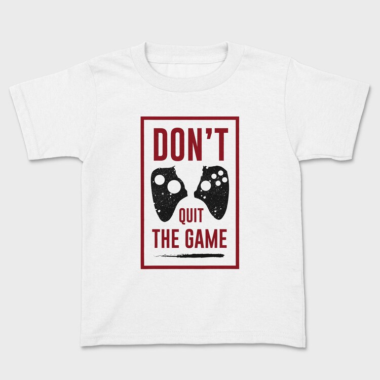 Dont Quit The Game, Tricou Copii