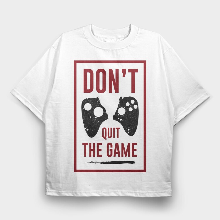 Dont Quit The Game, Tricou Oversize Barbati (Unisex)