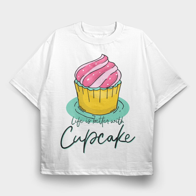 Life Is Better With Cupcake, Tricou Oversize Barbati (Unisex)