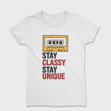 Stay Classy Unique 1, Tricou Femei