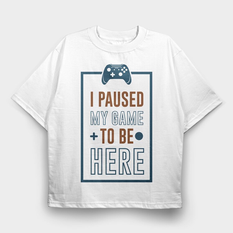 Game Pause Here, Tricou Oversize Barbati (Unisex)