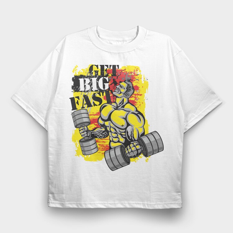 Get Big Fast, Tricou Oversize Barbati (Unisex)